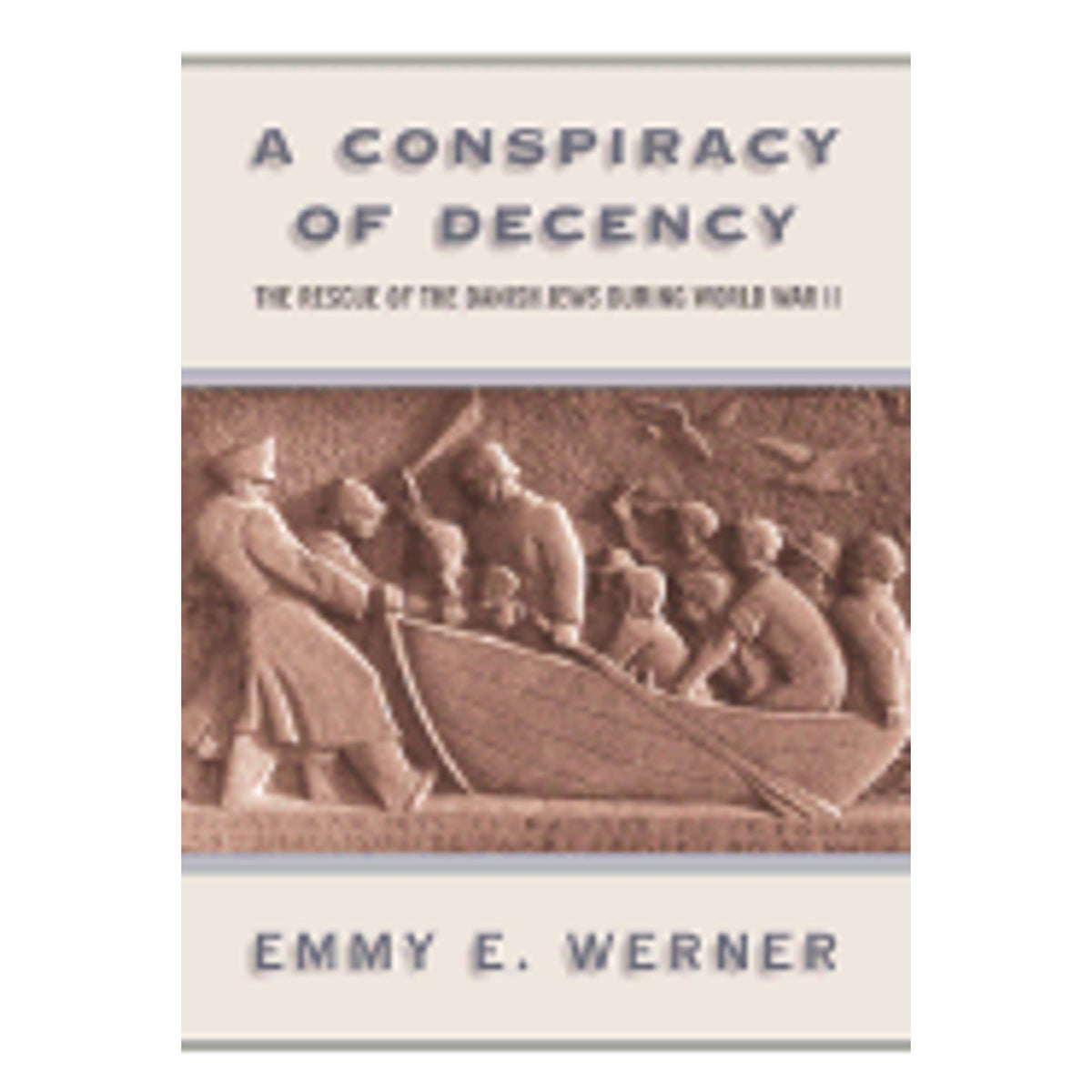 A Conspiracy of Decency: The Rescue of the Danish Jews During World War II (Hardcover) C376